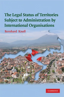 Abbildung von Knoll | The Legal Status of Territories Subject to Administration by International Organisations | 1. Auflage | 2008 | beck-shop.de