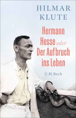 Abbildung von Klute, Hilmar | Hermann Hesse oder Der Aufbruch ins Leben | 1. Auflage | 2026 | beck-shop.de