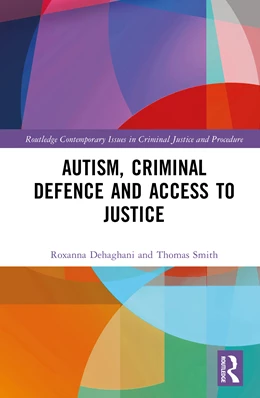 Abbildung von Dehaghani / Smith | Autism, Criminal Defence and Access to Justice | 1. Auflage | 2026 | beck-shop.de