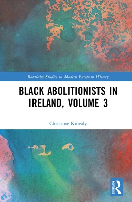 Abbildung von Kinealy | Black Abolitionists in Ireland, Volume 3 | 1. Auflage | 2026 | beck-shop.de
