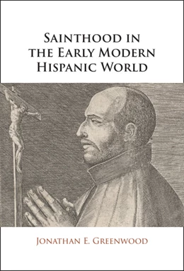 Abbildung von Greenwood | Sainthood in the Early Modern Hispanic World | 1. Auflage | 2026 | beck-shop.de