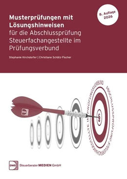 Abbildung von Kirchdorfer / Schätz-Fischer | Musterprüfungen mit Lösungshinweisen für die Abschlussprüfung Steuerfachangestellte im Prüfungsverbund | 8. Auflage | 2026 | beck-shop.de