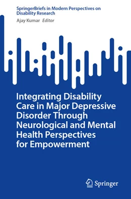 Abbildung von Kumar | Integrating Disability Care in Major Depressive Disorder Through Neurological and Mental Health Perspectives for Empowerment | 1. Auflage | 2026 | beck-shop.de