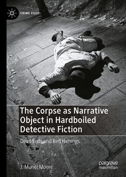 Abbildung von Moore | The Corpse as Narrative Object in Hardboiled Detective Fiction | 1. Auflage | 2026 | beck-shop.de