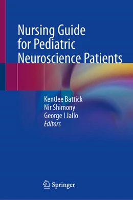 Abbildung von Battick / Shimony | Nursing Guide for Pediatric Neuroscience Patients | 1. Auflage | 2026 | beck-shop.de