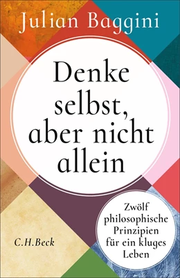 Abbildung von Baggini, Julian | Denke selbst, aber nicht allein | 1. Auflage | 2026 | beck-shop.de