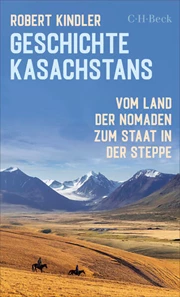 Cover: Robert Kindler, Geschichte Kasachstans