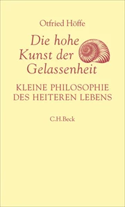 Cover: Otfried Höffe, Die hohe Kunst der Gelassenheit