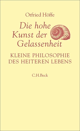 Abbildung von Höffe, Otfried | Die hohe Kunst der Gelassenheit | 1. Auflage | 2026 | beck-shop.de