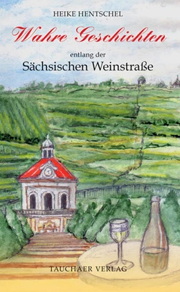 Abbildung von Hentschel | Wahre Geschichten entlang der Sächsischen Weinstraße | 1. Auflage | 2026 | beck-shop.de