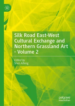 Abbildung von Aifeng | Silk Road East-West Cultural Exchange and Northern Grassland Art - Volume 2 | 1. Auflage | 2026 | beck-shop.de