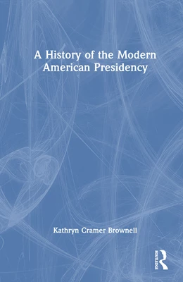 Abbildung von Cramer Brownell | A History of the Modern American Presidency | 1. Auflage | 2026 | beck-shop.de