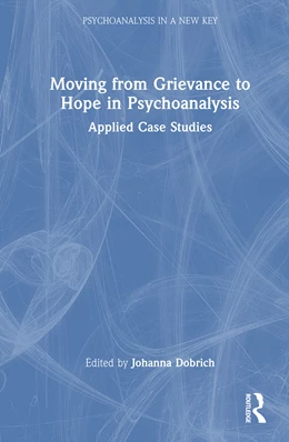 Abbildung von Dobrich | Moving from Grievance to Hope in Psychoanalysis | 1. Auflage | 2026 | beck-shop.de