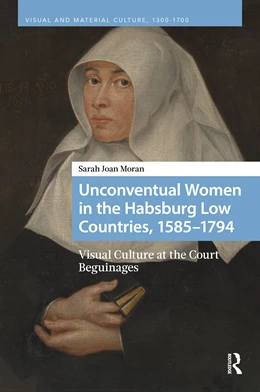 Abbildung von Moran | Unconventual Women in the Habsburg Low Countries, 1585-1794 | 1. Auflage | 2026 | beck-shop.de