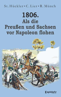 Abbildung von Münch / Hückler | 1806. Als die Preußen und Sachsen vor Napoleon flohen | 1. Auflage | 2026 | beck-shop.de
