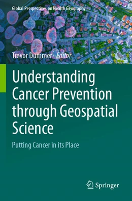 Abbildung von Dummer | Understanding Cancer Prevention through Geospatial Science | 1. Auflage | 2025 | beck-shop.de