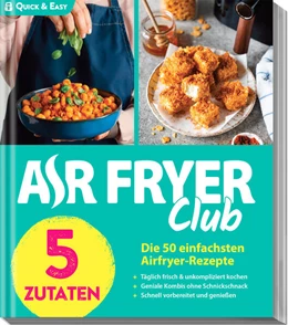 Abbildung von Air Fryer | AIR FRYER Quick & Easy - 5 Zutaten | 1. Auflage | 2026 | beck-shop.de