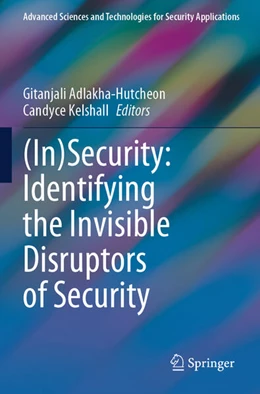 Abbildung von Adlakha-Hutcheon / Kelshall | (In)Security: Identifying the Invisible Disruptors of Security | 1. Auflage | 2025 | beck-shop.de