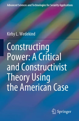 Abbildung von Wedekind | Constructing Power: A Critical and Constructivist Theory Using the American Case | 1. Auflage | 2026 | beck-shop.de