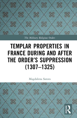 Abbildung von Satora | Templar Properties in France during and after the Order's Suppression (1307-1325) | 1. Auflage | 2026 | beck-shop.de