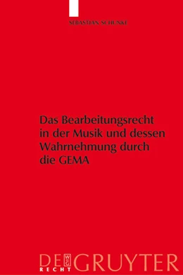 Abbildung von Schunke | Das Bearbeitungsrecht in der Musik und dessen Wahrnehmung durch die GEMA | 1. Auflage | 2008 | beck-shop.de