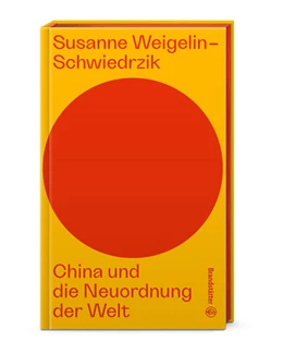 Abbildung von Weigelin-Schwiedrzik | China und die Neuordnung der Welt | 1. Auflage | 2026 | beck-shop.de