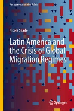 Abbildung von Saade | Latin America and the Crisis of Global Migration Regimes | 1. Auflage | 2026 | beck-shop.de