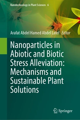 Abbildung von Abdel Latef | Nanoparticles in Abiotic and Biotic Stress Alleviation: Mechanisms and Sustainable Plant Solutions | 1. Auflage | 2026 | beck-shop.de