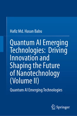 Abbildung von Hasan Babu | Quantum AI Emerging Technologies: Driving Innovation and Shaping the Future of Nanotechnology (Volume II) | 1. Auflage | 2026 | beck-shop.de