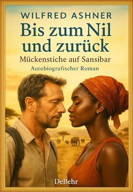 Abbildung von Ashner | Bis zum Nil und zurück - Mückenstiche auf Sansibar - Autobiografischer Roman | 1. Auflage | 2026 | beck-shop.de