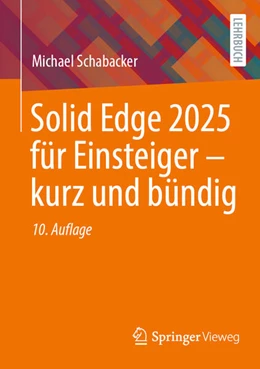 Abbildung von Schabacker | Solid Edge 2025 für Einsteiger - kurz und bündig | 10. Auflage | 2026 | beck-shop.de