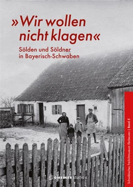 Abbildung von Schwäbisches Freilichtmuseum Illerbeuren | 'Wir wollen nicht klagen' | 1. Auflage | 2026 | beck-shop.de