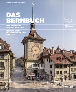 Abbildung von Schläppi | Das Bernbuch. Das Welterbe Berner Altstadt - neu gelesen, interpretiert und erzählt | 1. Auflage | 2026 | beck-shop.de