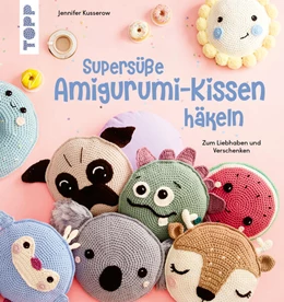 Abbildung von Kusserow | Supersüße Amigurumi-Kissen häkeln | 1. Auflage | 2026 | beck-shop.de