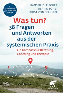 Abbildung von Fischer / Borst | Was tun? 38 Fragen und Antworten aus der systemischen Praxis | 4. Auflage | 2026 | beck-shop.de