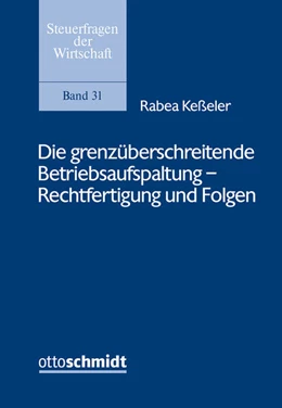 Abbildung von Keßeler | Die grenzüberschreitende Betriebsaufspaltung - Rechtfertigung und Folgen | 1. Auflage | 2026 | 31 | beck-shop.de