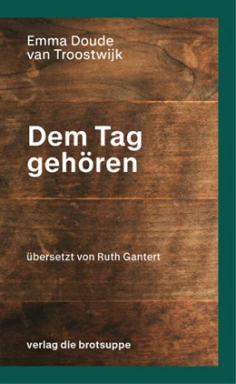 Abbildung von Doude van Troostwijk | Dem Tag gehören | 1. Auflage | 2026 | beck-shop.de
