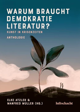 Abbildung von Atzler / Müller | Warum braucht Demokratie Literatur? Kunst in Krisenzeiten | 1. Auflage | 2026 | beck-shop.de