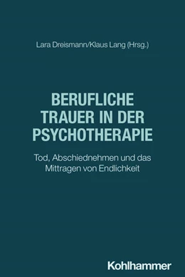 Abbildung von Dreismann / Lang | Berufliche Trauer in der Psychotherapie | 1. Auflage | 2026 | beck-shop.de