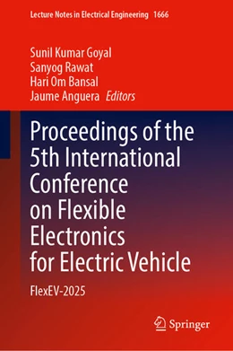 Abbildung von Goyal / Rawat | Proceedings of the 5th International Conference on Flexible Electronics for Electric Vehicle | 1. Auflage | 2027 | beck-shop.de