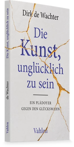 Abbildung von de Wachter | Die Kunst, unglücklich zu sein | 1. Auflage | 2026 | beck-shop.de