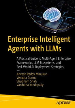 Abbildung von Reddy Minukuri / Gunnu | Enterprise Intelligent Agents with LLMs | 1. Auflage | 2027 | beck-shop.de