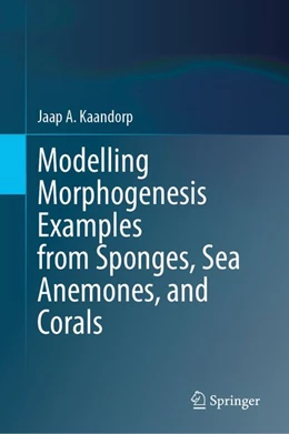 Abbildung von Kaandorp | Modelling Morphogenesis Examples from Sponges, Sea Anemones, and Corals | 1. Auflage | 2027 | beck-shop.de