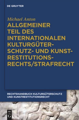 Abbildung von Anton | Handbuch Kulturgüterschutz und Kunstrestitutionsrecht, Band 6: Allgemeiner Teil des internationalen Kulturgüterschutz- und Kunstrestitutionsrechts/Strafrecht | 1. Auflage | 2026 | beck-shop.de