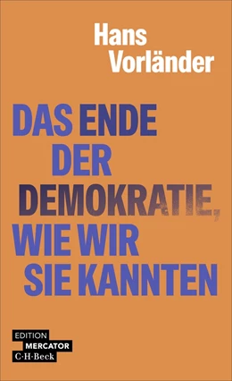 Abbildung von Vorländer | Das Ende der Demokratie, wie wir sie kannten | 1. Auflage | 2026 | beck-shop.de