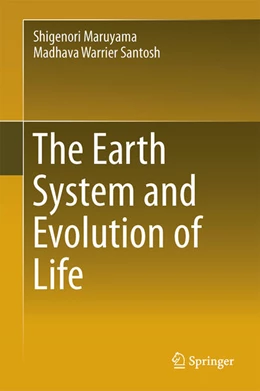 Abbildung von Maruyama / Santosh | The Earth System and Evolution of Life | 1. Auflage | 2022 | beck-shop.de