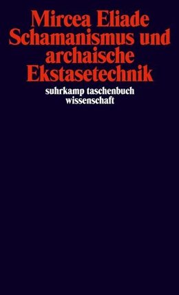 Abbildung von Eliade | Schamanismus und archaische Ekstasetechnik | 18. Auflage | 1975 | beck-shop.de