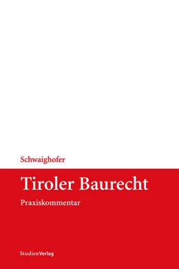 Abbildung von Ra Ddr. Schwaighofer | Tiroler Baurecht | 2. Auflage | 2018 | beck-shop.de