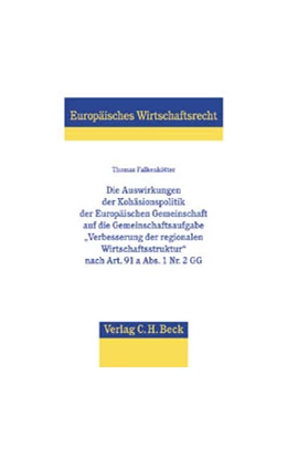 Abbildung von Falkenkötter | Die Auswirkungen der Kohäsionspolitik der Europäischen Gemeinschaft auf die Gemeinschaftsaufgabe 'Verbesserung der regionalen Wirtschaftsstruktur' nach Art. 91a Abs. 1 Nr. 2 GG | 1. Auflage | 2002 | Band 24 | beck-shop.de