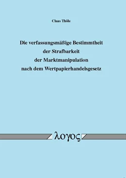 Abbildung von Thöle | Die verfassungsmäßige Bestimmtheit der Strafbarkeit der Marktmanipulation nach dem Wertpapierhandelsgesetz | 1. Auflage | 2009 | beck-shop.de